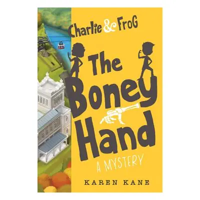 "Charlie and Frog: The Boney Hand: A Mystery" - "" ("Kane Karen")(Pevná vazba)