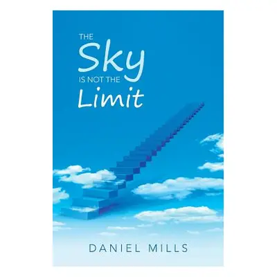 "The Sky Is Not the Limit" - "" ("Mills Daniel")(Paperback)