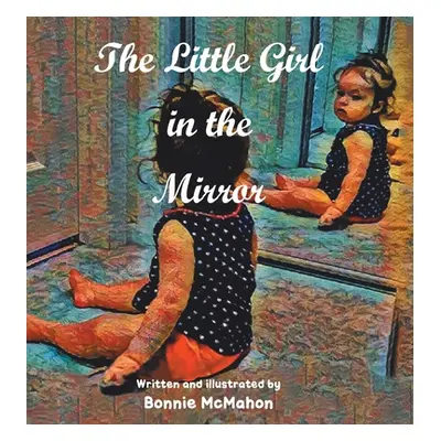 "The Little Girl in the Mirror" - "" ("McMahon Bonnie")(Pevná vazba)