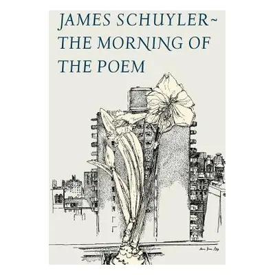 "The Morning of the Poem" - "" ("Schuyler James")(Paperback)