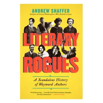 "Literary Rogues: A Scandalous History of Wayward Authors" - "" ("Shaffer Andrew")(Paperback)