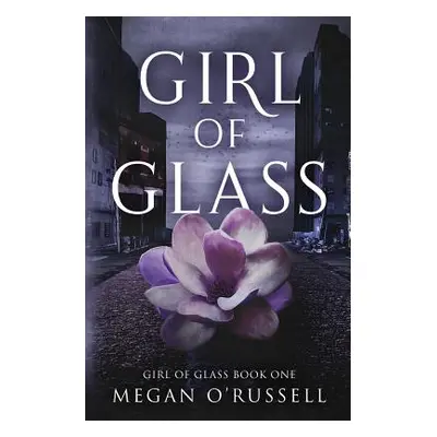 "Girl of Glass" - "" ("O'Russell Megan")(Paperback)