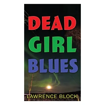 "Dead Girl Blues" - "" ("Block Lawrence")(Pevná vazba)