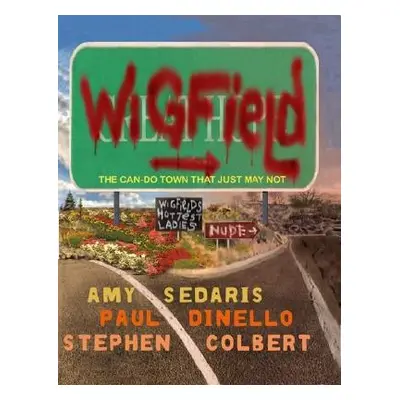 "Wigfield: The Can-Do Town That Just May Not" - "" ("Sedaris Amy")(Pevná vazba)