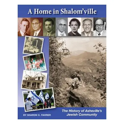 "A Home in Shalom'ville: The History of Asheville's Jewish Community" - "" ("Fahrer Sharon")(Pap