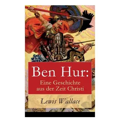 "Ben Hur: Eine Geschichte aus der Zeit Christi" - "" ("Wallace Lewis")(Paperback)