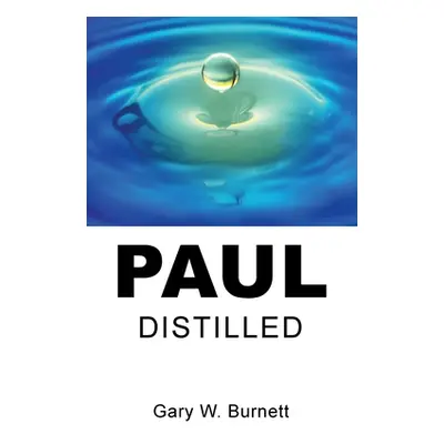 "Paul Distilled" - "" ("Burnett Gary W.")(Paperback)