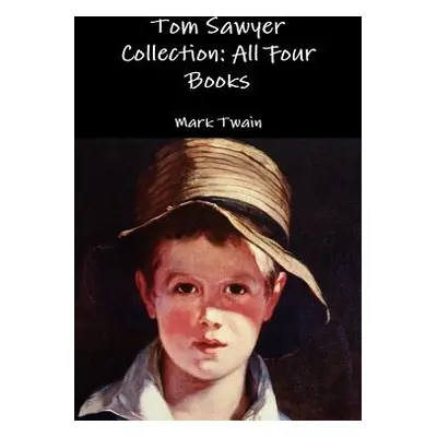 "Tom Sawyer Collection: All Four Books" - "" ("Twain Mark")(Paperback)