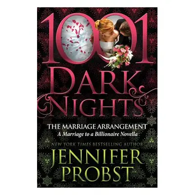 "The Marriage Arrangement: A Marriage to a Billionaire Novella" - "" ("Probst Jennifer")(Paperba