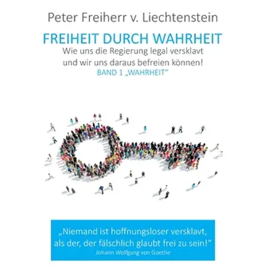 "Freiheit durch Wahrheit: Band 1 Wahrheit" - "" ("Freiherr Von Liechtenstein Peter")(Paperback)