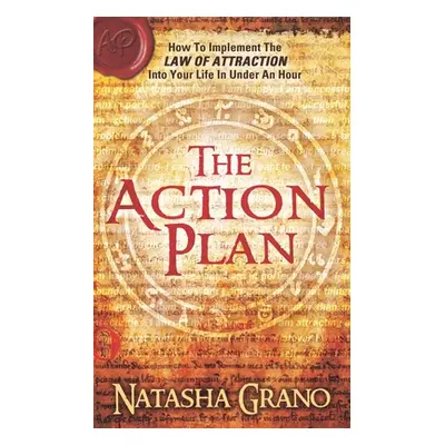 "The Action Plan: How to Implement the Law of Attraction into Your Life in Under an Hour" - "" (