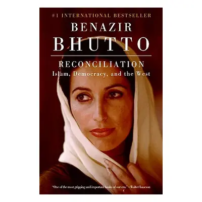 "Reconciliation: Islam, Democracy, and the West" - "" ("Bhutto Benazir")(Paperback)