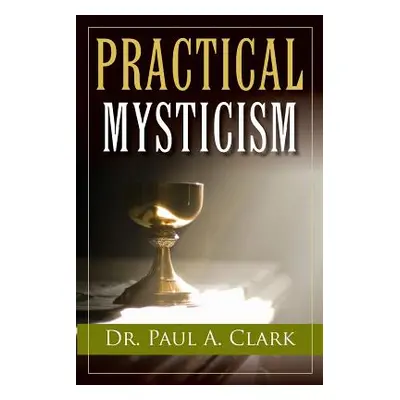 "Practical Mysticism" - "" ("Clark Paul A.")(Paperback)