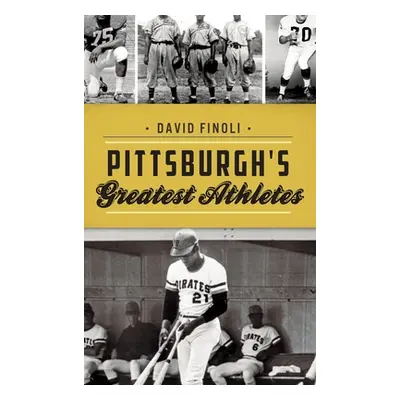 "Pittsburgh's Greatest Athletes" - "" ("Finoli David")(Pevná vazba)