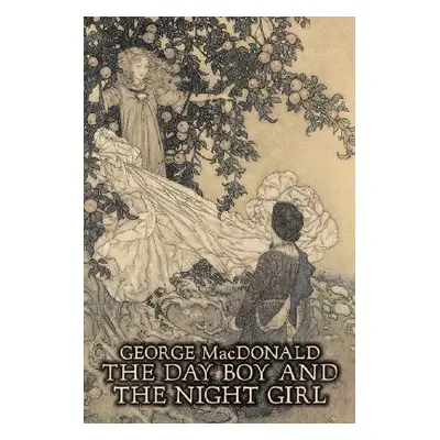 "The Day Boy and the Night Girl by George Macdonald, Fiction, Classics, Action & Adventure" - ""