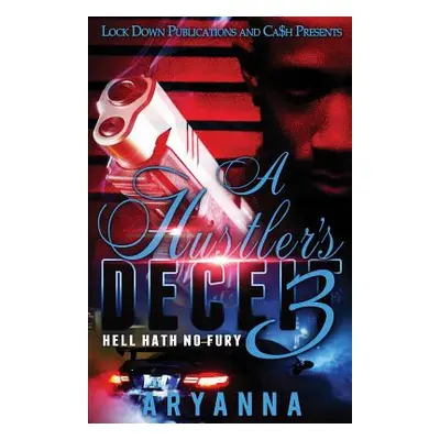 "A Hustler's Deceit 3: Hell Hath No Fury" - "" ("Aryanna")(Paperback)