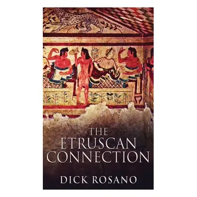 "The Etruscan Connection" - "" ("Rosano Dick")(Pevná vazba)