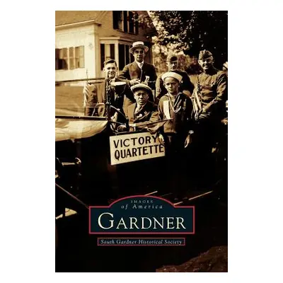 "Gardner" - "" ("South Gardner Historic Society")(Pevná vazba)