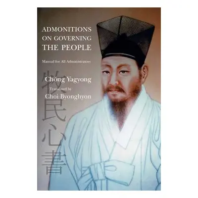 "Admonitions on Governing the People: Manual for All Administrators" - "" ("Chong Yagyong")(Pevn