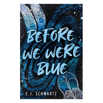 "Before We Were Blue" - "" ("Schwartz E. J.")(Paperback)