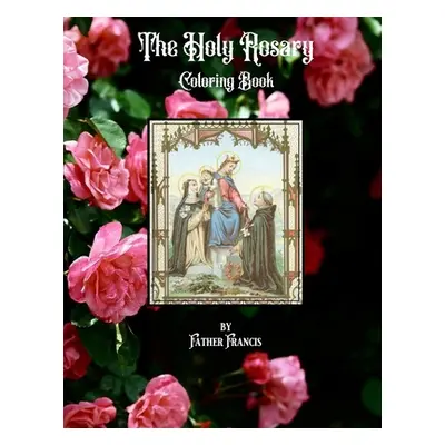 "The Holy Rosary Coloring Book" - "" ("Francis Father")(Paperback)