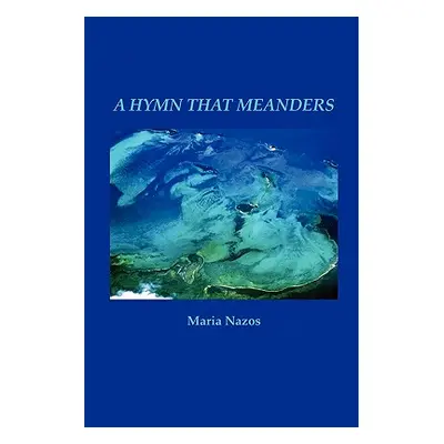 "A Hymn That Meanders" - "" ("Nazos Maria")(Paperback)