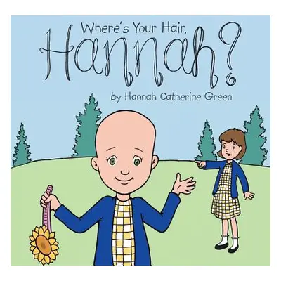 "Where's Your Hair, Hannah?" - "" ("Green Hannah Catherine")(Paperback)