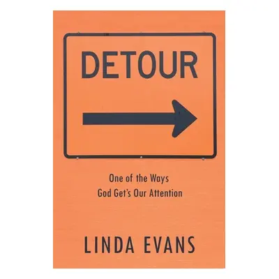 "Detour: One of the Ways God Gets Our Attention" - "" ("Evans Linda")(Paperback)