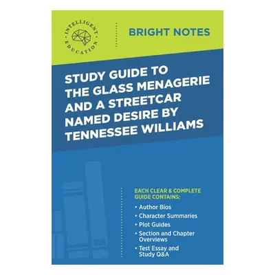 "Study Guide to The Glass Menagerie and A Streetcar Named Desire by Tennessee Williams" - "" ("I