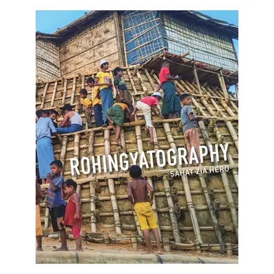 "Rohingyatography" - "" ("Hero Sahat Zia")(Paperback)