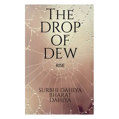 "The Drop of Dew: Rise" - "" ("Dahiya Surbhi")(Paperback)