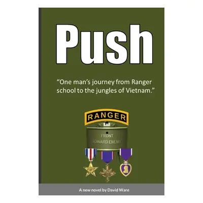 "Push: One man's journey from Ranger school to the jungles of Vietnam" - "" ("Ware David")(Paper