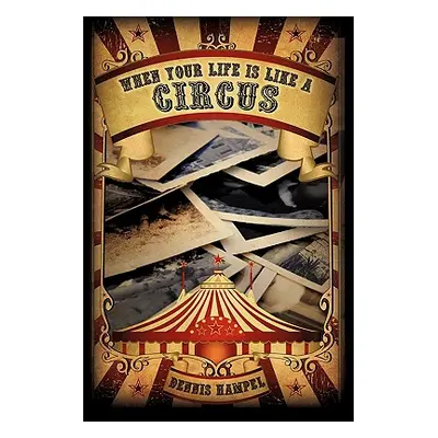 "When Your Life Is Like a Circus" - "" ("Hampel Dennis")(Paperback)