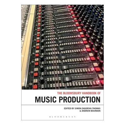 "The Bloomsbury Handbook of Music Production" - "" ("Zagorski-Thomas Simon")(Paperback)