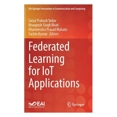 "Federated Learning for Iot Applications" - "" ("Yadav Satya Prakash")(Pevná vazba)