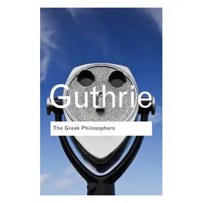 "The Greek Philosophers: From Thales to Aristotle" - "" ("Guthrie W. K. C.")(Paperback)