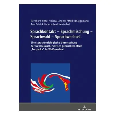 "Sprachkontakt - Sprachmischung - Sprachwahl - Sprachwechsel: Eine Sprachsoziologische Untersuch