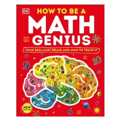 "How to Be a Math Genius: Your Brilliant Brain and How to Train It" - "" ("DK")(Pevná vazba)