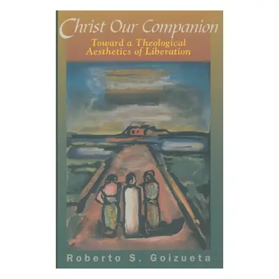 "Christ Our Companion" - "" ("Goizueta Roberto S.")(Paperback)