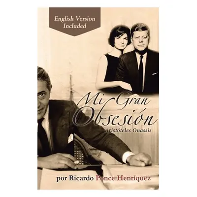 "Mi Gran Obsesin: Aristteles Onassis" - "" ("Ponce Henriquez Ricardo")(Paperback)