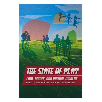 "The State of Play: Law, Games, and Virtual Worlds" - "" ("Balkin Jack")(Paperback)