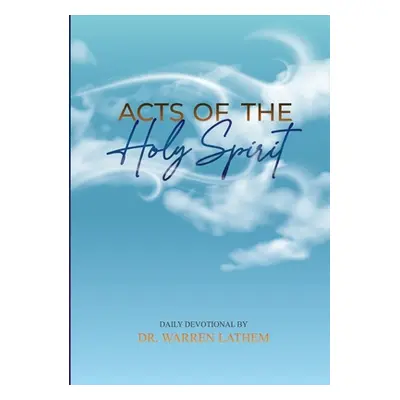 "Acts of the Holy Spirit: Daily Devotional" - "" ("Lathem Warren")(Paperback)