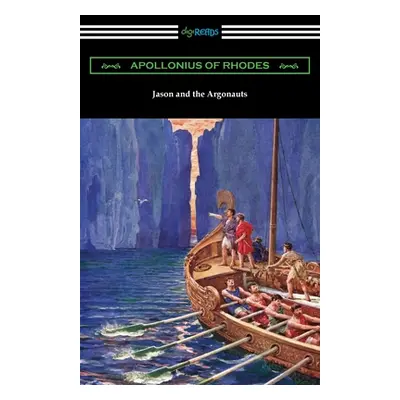 "Jason and the Argonauts: The Argonautica" - "" ("Apollonius of Rhodes")(Paperback)