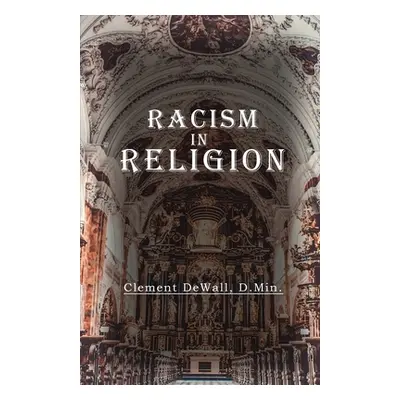 "Racism in Religion" - "" ("Clement Dewall")(Paperback)