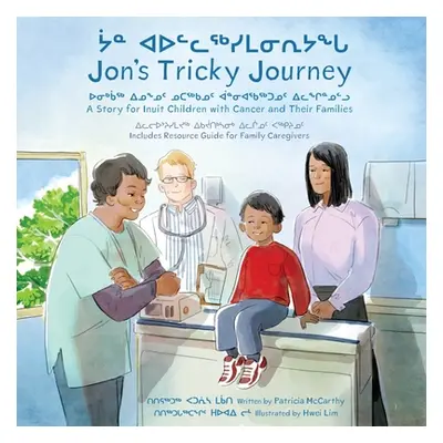 "Jon's Tricky Journey: A Story for Inuit Children with Cancer and Their Families" - "" ("McCarth