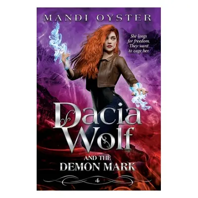 "Dacia Wolf & the Demon Mark: A magical coming of age dark fantasy novel" - "" ("Oyster Mandi")(