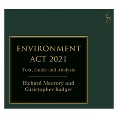 "Environment ACT 2021: Text, Guide and Analysis" - "" ("Badger Christopher")(Pevná vazba)