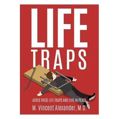 "Life Traps" - "" (" M. Vincent Alexander")(Paperback)