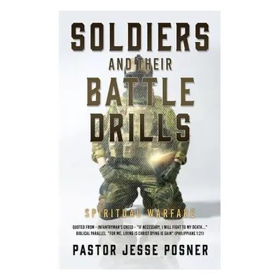 "Soldiers and Their Battle Drills: Spiritual Warfare" - "" ("Posner Pastor Jesse")(Paperback)