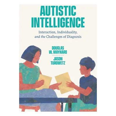 "Autistic Intelligence: Interaction, Individuality, and the Challenges of Diagnosis" - "" ("Mayn